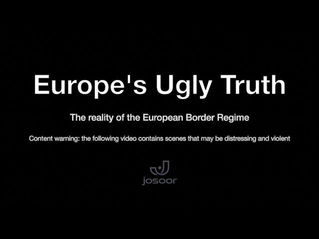 Europe's Ugly Truth: The Reality of the European Border Regime