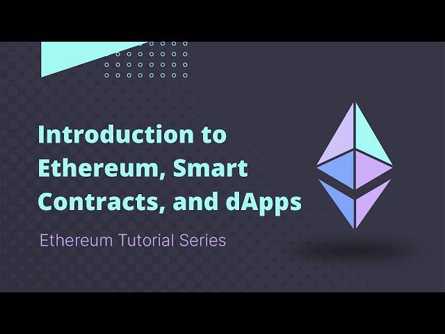 Ethereum - Overview, Smart Contracts, and dApps Explained