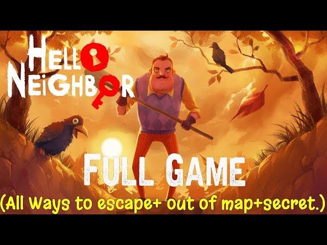 Hello Neighbor (Full GAME) Longplay Playthrough Gameplay (All ways to escape + out of map + Secrets)