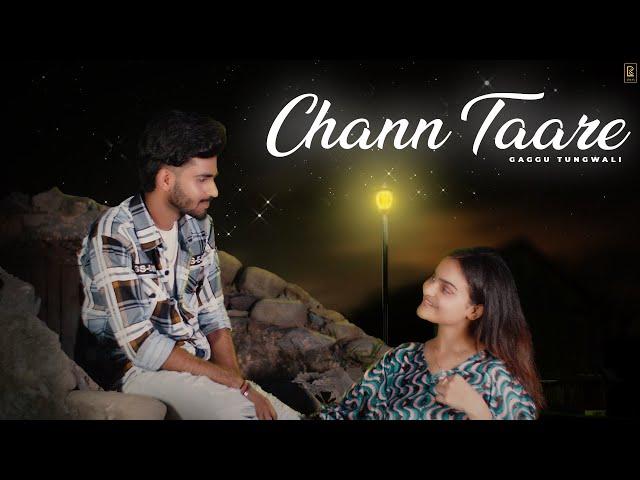 CHANN TAARE (Official  Video) | Gaggu Tungwali | The Dark Life Studios | New Punjabi Song 2023