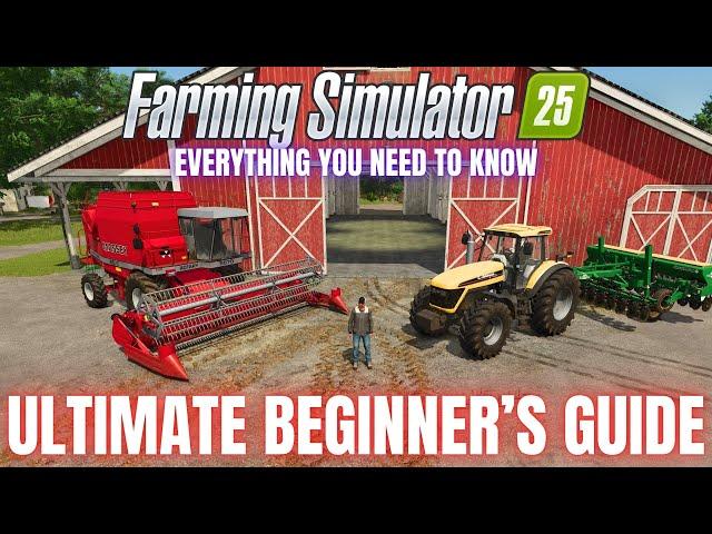 ULTIMATE BEGINNER'S GUIDE - Farming Simulator 25