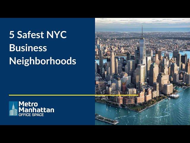 These are the 5 safest New York City neighborhoods for your business right now