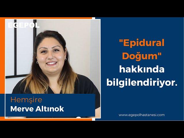 Epidural Doğum Bilgilendirme - Hemşire, Merve Altınok | Egepol Sağlık Grubu