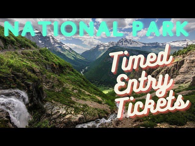 National Parks That Need Entry Tickets or Reservations for Summer 2021