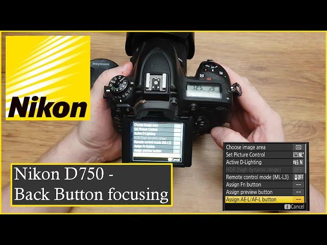 Nikon D750 - How To set Back Button Autofocus