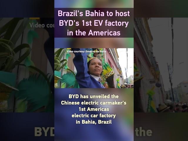 Brazil's Bahia to host BYD's 1st EV factory in the Americas