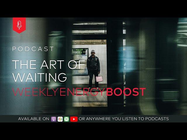 The Art of Waiting | Weekly Energy Boost