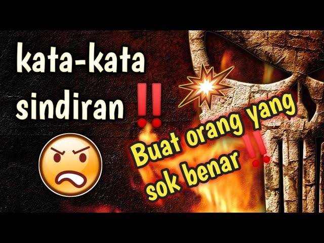  KATA-KATA SINDIRAN BUAT ORANG YANG SOK BENAR!!!