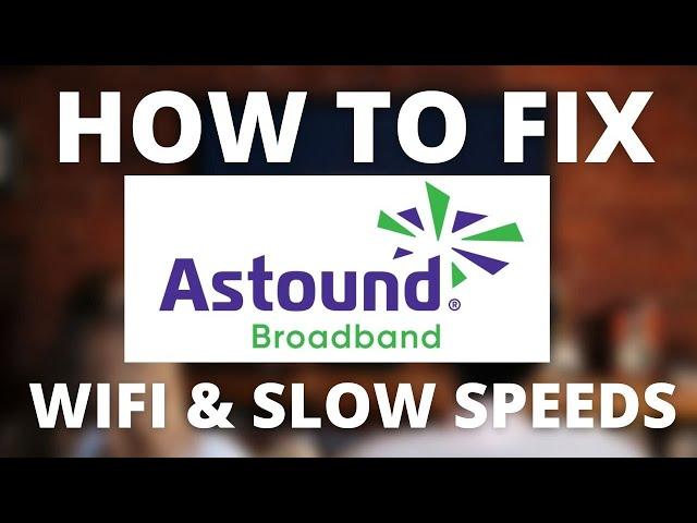 How To Fix Astound Broadband - No Internet, No Wifi, or Slow Speeds