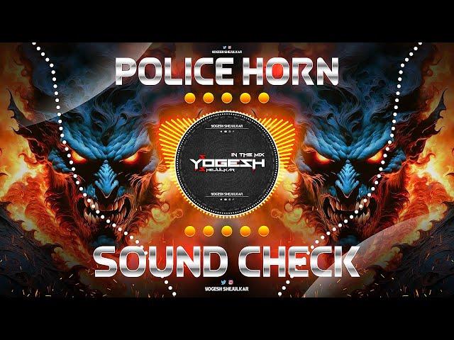 POLICE HORN HIGH BASS | SOUND CHECK | DJ YOGESH SHEJULKAR