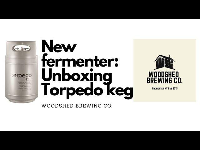 New Fermenter : Keg Fermentation - Unboxing the Torpedo Keg