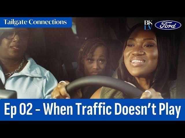 When Traffic Doesn't Play | EP 02 | Tailgate Connections | Ford x Black Love