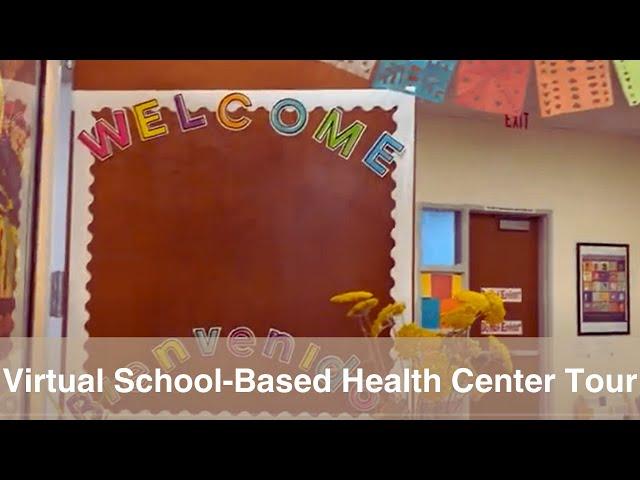 Virtual Tours: School-Based Health Centers & Wellness Centers in California