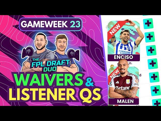 GW23 - WAIVERS & LISTENER QUESTIONS - FPL DRAFT MODE