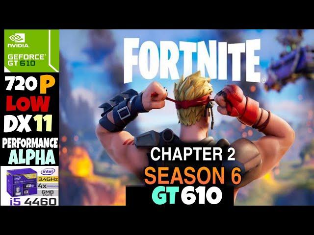 Fortnite Chapter 2 Season 6 | Nvidia GT 610 2GB | i5-4460 | 16GB RAM