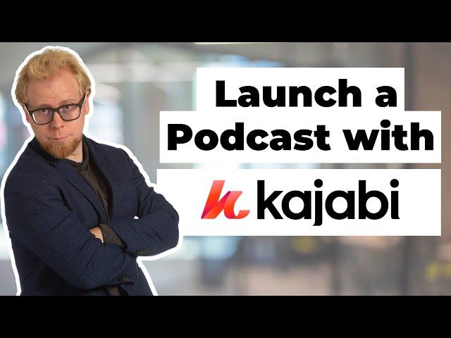 How to Use Kajabi to Create and Launch a Podcast from Scratch