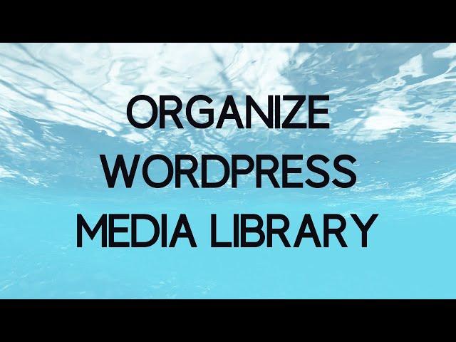 How to Organize the Wordpress Media Library Folder