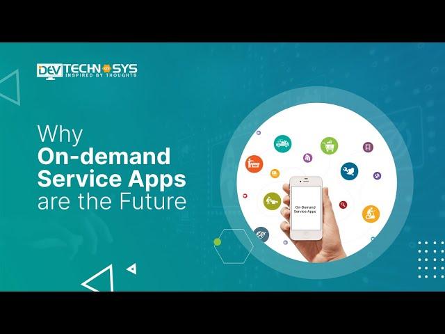 Why On-demand Service Apps are the Future?