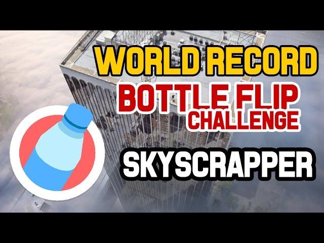 Bottle Flip Challenge | Skyscraper [ WORLD RECORD ]