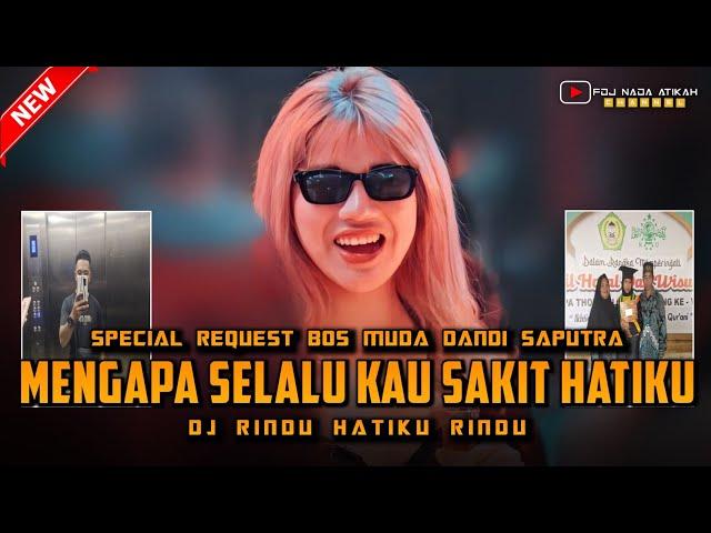 DJ FYP TIKTOK ‼️|| DJ MENGAPA SELALU KAU SAKIT HATIKU ‼️ RINDU HATIKU RINDU ‼️ REQ DANDI