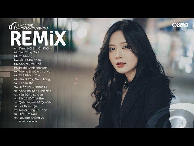 NHẠC TRẺ REMIX 2024 HAY NHẤT HIỆN NAY - EDM Tik Tok ORINN REMIX - Lk Nhạc Trẻ Remix 2024 "Cực Hay"