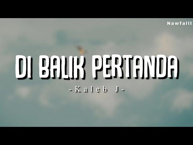 Kaleb J - Di Balik Pertanda (Lyric Video)