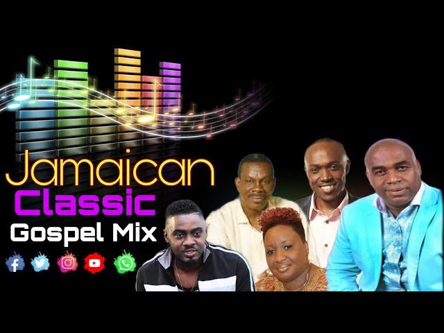 Jamaican Classic Gospel Mix| Jabez, Jermaine Edwards, Kevin Downswell, George Banton, Marvia ...