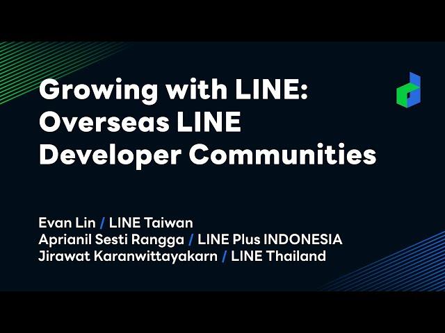 Growing with LINE: Overseas LINE Developer Communities -English version-