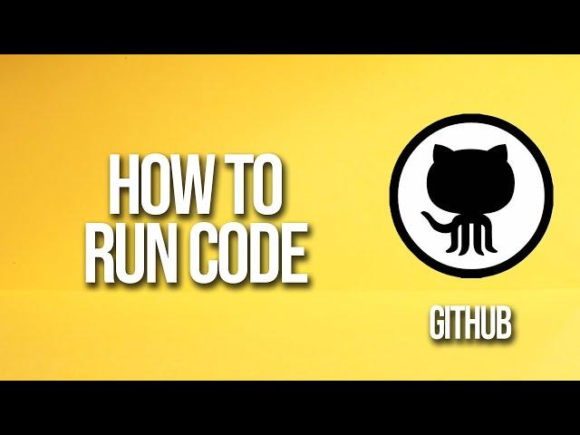 How To Run Code Github Tutorial