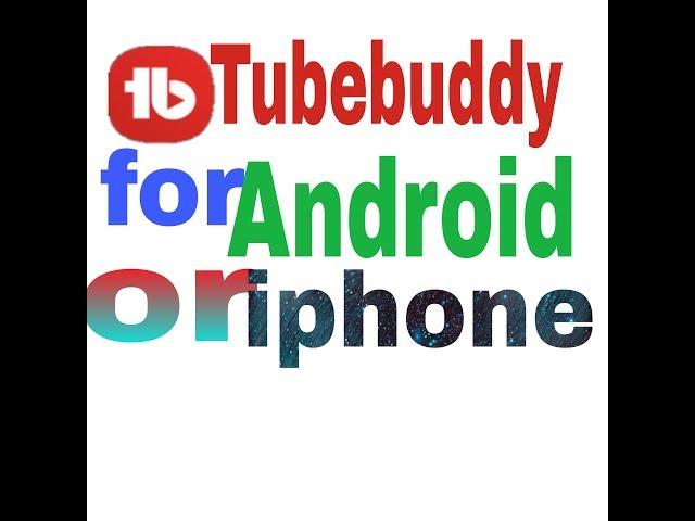 Tubebuddy for android or iphone || Tubebuddy for mobile