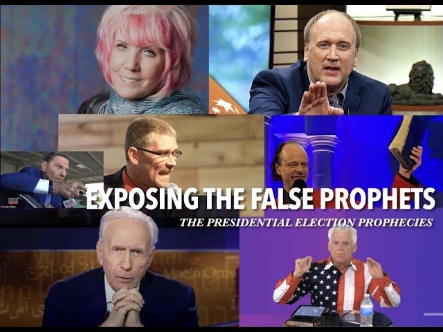 Exposing the False Prophets (The Presidential Election Prophecies)