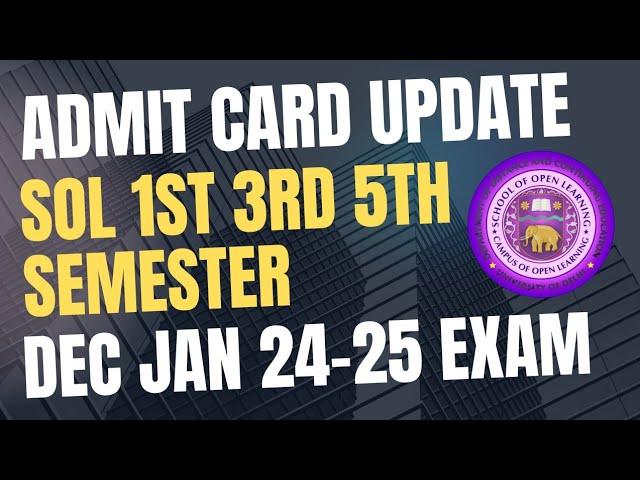 SOL 1st 3rd 5th Semester Admit Card update Dec 2024 Exams| sol admit card dec 2024 exam