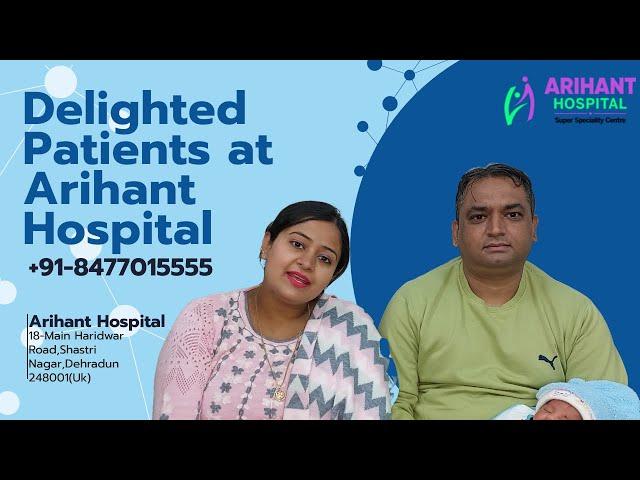 Exceptional care and delighted patients at Arihant Hospital Dehradun | Best Obstetrics in Dehradun