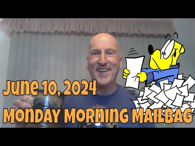 06 10 2024 Monday Morning Mailbag