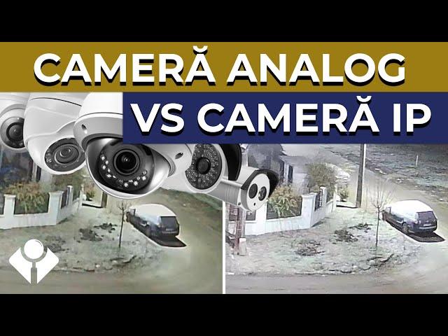 Cum îți alegi camera de supraveghere | Sistem Analog vs IP