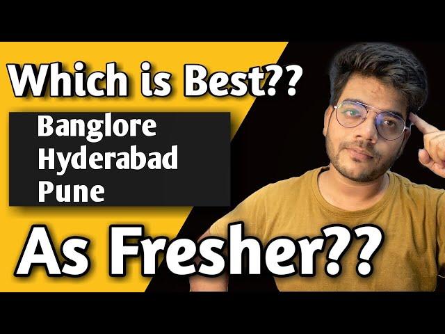 Which Is Best Location for Software Engineer as a Fresher?? Pune? Hyderabad? Bangalore?