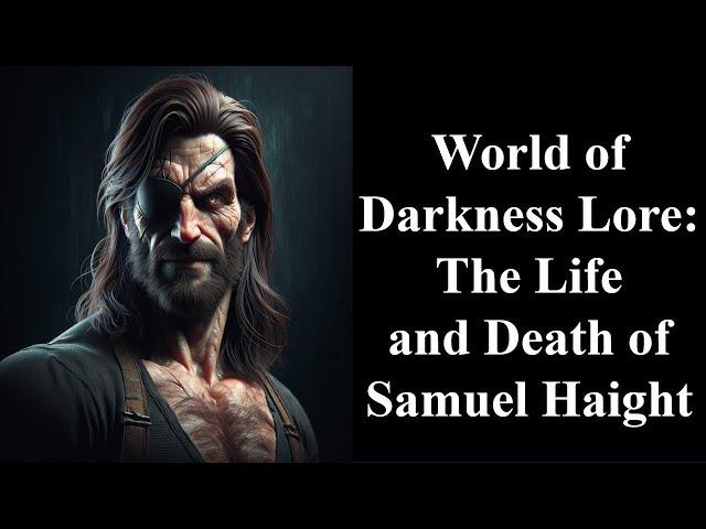 World of Darkness Lore: The Life and Death of Samuel Haight