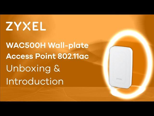 Zyxel WAC500H AC Wave 2 Wall Plate Unified Access Point - Unboxing and Introduction