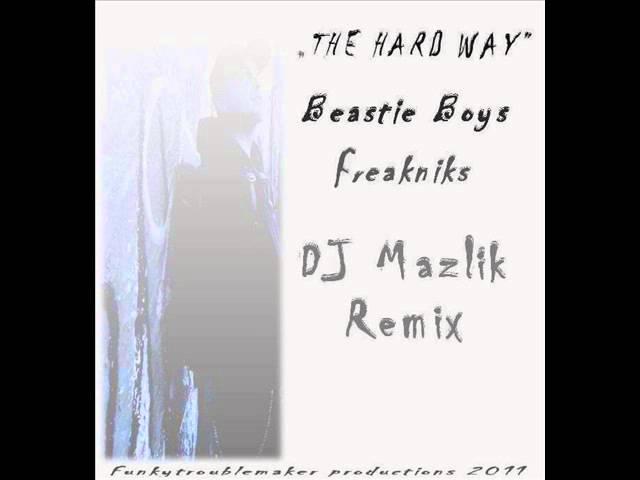 Beastie Boys,Freakniks "The Hard Way" (Dj Mazlik Remix).wmv