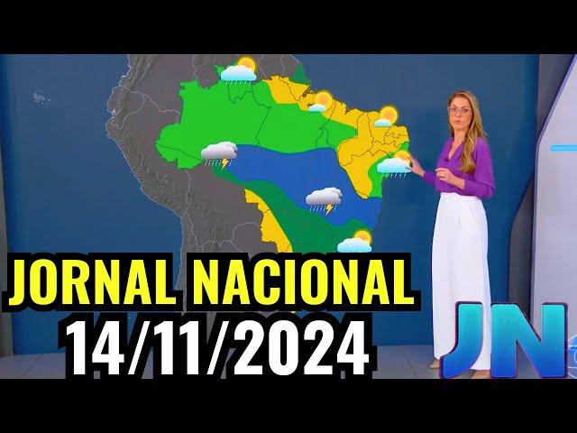 PREVISÃO DO TEMPO - JORNAL NACIONAL- 14/11/2024 / QUINTA-FEIRA