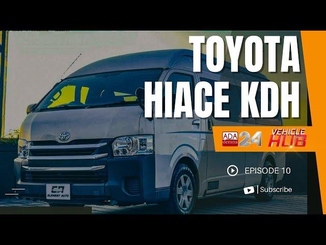 VEHICLE HUB | TOYOTA HiAce KDH | EP 10