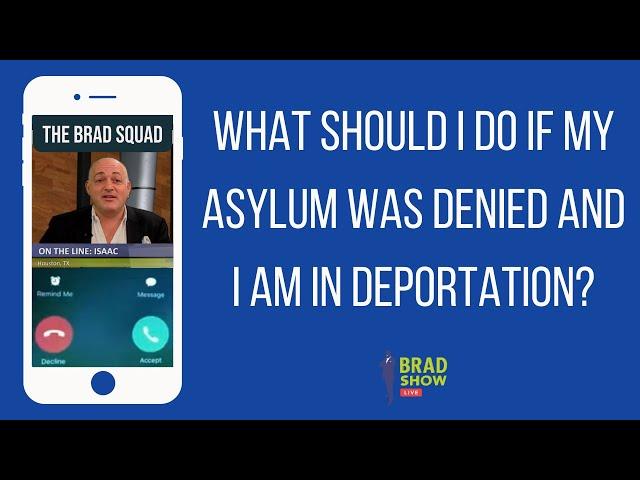 What Should I Do If My Asylum Was Denied And I Am In Deportation?