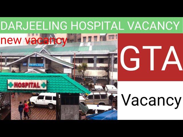 GTA Hospital Vacancy || Darjeeling || Kalimpong || kurseong || Mirik