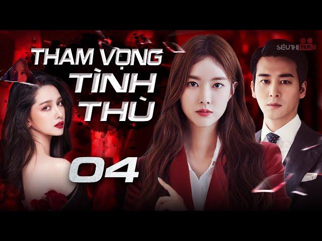 [Phim Hàn Quốc] THAM VỌNG TÌNH THÙ - Tập 04 [Thuyết Minh] Siêu Phẩm Phim Tâm Lý, Báo Thù Hot 2024