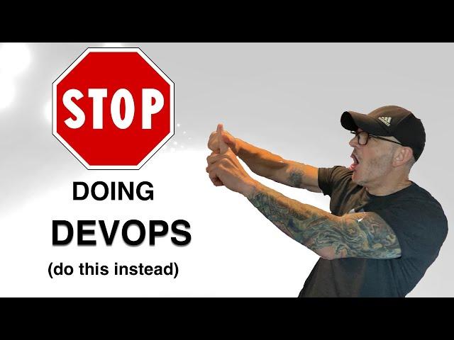 Don't Do DevOps (do this instead)!