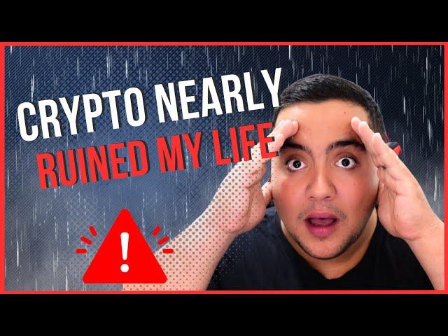 CRYPTO ADDICTION NEARLY RUINED MY LIFE!