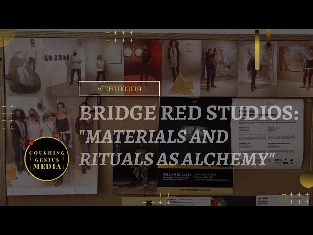 COUGHINGGENIUS MEDIA | Bridge Red Studios: "Materials and Rituals as Alchemy"