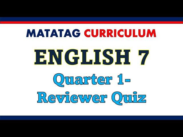 Matatag Curriculum English 7- Quarter 1-Reviewer Quiz