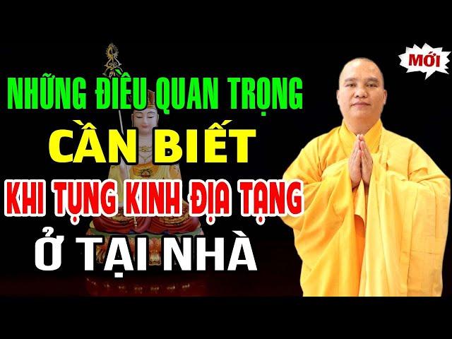 Những Điều Quan Trọng Cần Biết Khi Tụng Kinh Địa Tạng Ở Tại Nhà - Thầy Thích Đạo Thịnh