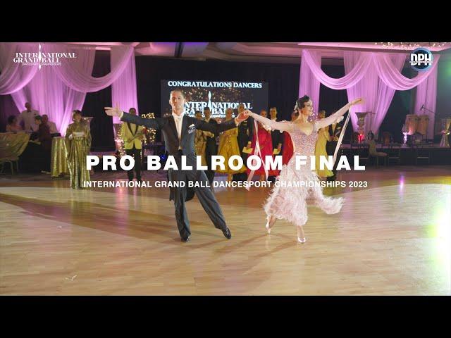 PRO BALLROOM FINAL | INTERNATIONAL GRAND BALL DANCESPORT CHAMPIONSHIPS 2023